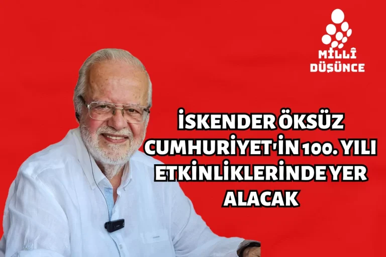 İskender Öksüz Cumhuriyet’in 100. Yılı Etkinliklerinde Yer Alacak