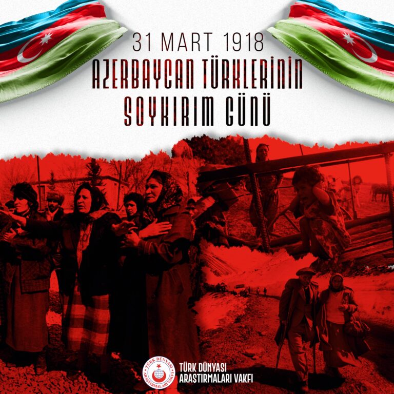 31 Mart 1918 Azerbaycan Türklerinin Soykırım Günü