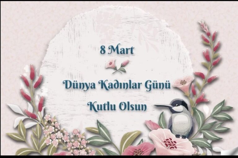 8 Mart Dünya Kadınlar Gününüz Kutlu Olsun